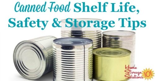 Practical canned food shelf life, safety and storage tips for your home to use when decluttering your pantry {on Home Storage Solutions 101}