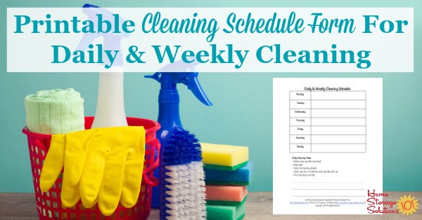 Here is a free printable cleaning schedule form that you can use to fill out your daily and weekly cleaning schedule tasks for your home {courtesy of Home Storage Solutions 101} #CleaningSchedule #CleaningRoutine #OrganizedHome