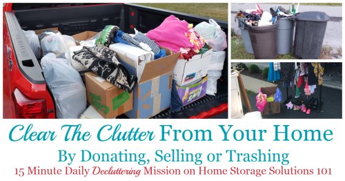 In this recurring Declutter 365 mission you should clear the clutter from your home that you've identified in previous missions, to complete the decluttering process {on Home Storage Solutions 101} #ClearTheClutter #Declutter365