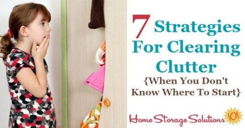 7 strategies for clearing #clutter when you don't know where to start {on Home Storage Solutions 101} #Declutter #Decluttering