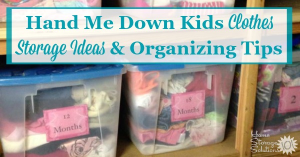 Here are kids clothes storage ideas and organizing tips, to make sure the clothing saved to pass down from one child to the next will actually be used as planned, and easy to find it when you need it next {on Home Storage Solutions 101}