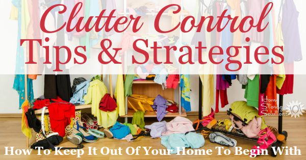 Clutter just seems to creep back into your home doesn't it? Here are #clutter control tips and strategies you can use beginning today to keep the clutter out of your home and from accumulating further {on Home Storage Solutions 101} #ClutterControl #Declutter