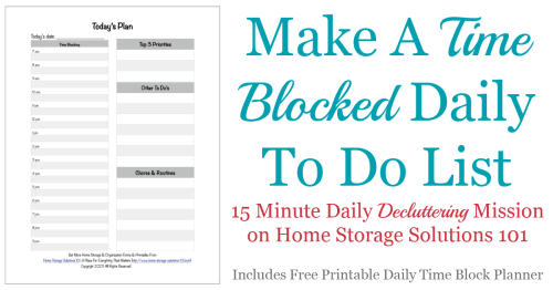 Use this free printable daily time block planner that allows you to assign time for your most important tasks, daily chores, and for rest and rejuvenation {one of the #Declutter365 missions on Home Storage Solutions 101}