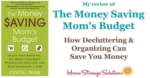 Here's my review of The Money Saving Mom's Budget, which can help you understand how decluttering and organizing can help you save money {on Home Storage Solutions 101}