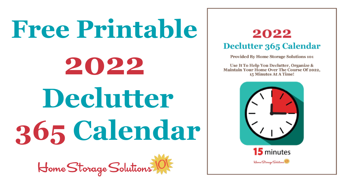 Free printable 2022 Declutter 365 Calendar, with daily 15 minute missions to declutter your whole house over the course of one year. If you feel overwhelmed this plan will help, because it gives you proven step by step instructions! Hundreds of thousands have been downloaded! {courtesy of Home Storage Solutions 101} #Declutter365 #Declutter #Decluttering