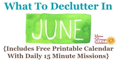 Free printable June #decluttering calendar with daily 15 minute missions. Follow the entire #Declutter365 plan provided by Home Storage Solutions 101 to #declutter your whole house in a year.
