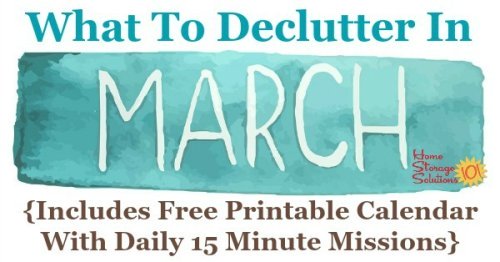 Free printable March #decluttering calendar with daily 15 minute missions. Follow the entire #Declutter365 plan provided by Home Storage Solutions 101 to declutter your whole house in a year. #ClutterControl