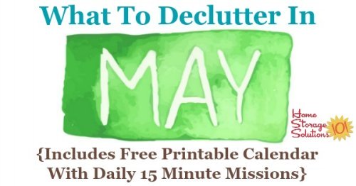 Free printable May #decluttering calendar with daily 15 minute missions. Follow the entire #Declutter365 plan provided by Home Storage Solutions 101 to #declutter your whole house in a year.