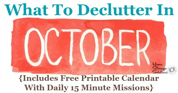 Free printable October #decluttering calendar with daily 15 minute missions. Follow the entire #Declutter365 plan provided by Home Storage Solutions 101 to declutter your whole house in a year. #ClutterFreeHome