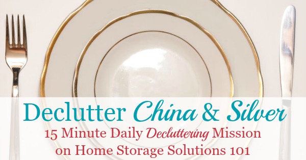 Here is how to declutter china and silver from your home, including dealing with issues such as considering how much it's worth, whether it's an heirloom, received as a gift, or general guilt around decluttering these items {a #Declutter365 mission on Home Storage Solutions 101}