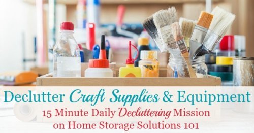 Here is how to declutter craft supplies and equipment from your home that you no longer use or love, so you can enjoy the hobby materials you do keep {a #Declutter365 mission on Home Storage Solutions 101}