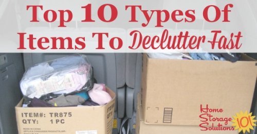 Top 10 types of items to declutter fast {on Home Storage Solutions 101}
