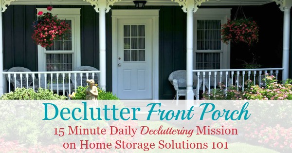 Here is how to declutter your porch or other outside entrance to your home, so that it's welcoming for guests and family when they see your home and come on in {a #Declutter365 mission on Home Storage Solutions 101}