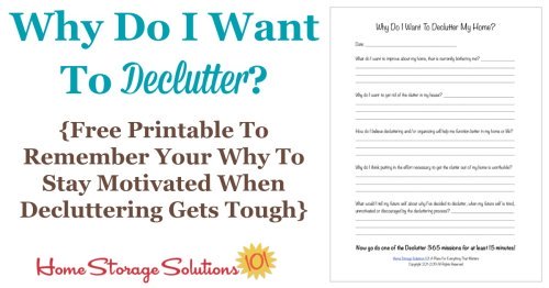 When you start Declutter 365 you're excited, but as you work on decluttering, day after day, and the going gets tough, remind yourself with this printable why you started decluttering in the first place. It'll help you stay motivated {on Home Storage Solutions 101}