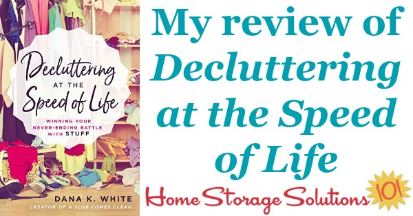 Here's my review of the book, Decluttering At The Speed Of Life, by my friend Dana White. It's practical, non-judgmental, real world advice to help you declutter your home {on Home Storage Solutions 101}