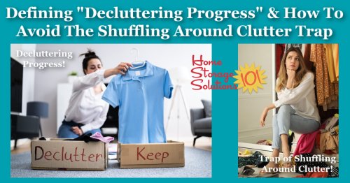 Use this definition of decluttering progress to make sure you continue to head to your ultimate goal, a clutter free house, and avoid the trap of shuffling around your clutter {on Home Storage Solutions 101} #Decluttering #Declutter365 #Declutter