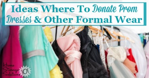 Here are ideas for where to donate prom dresses and other types of formal wear that you've decided to declutter from your closet {on Home Storage Solutions 101}