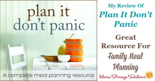 Review of Plan It, Don't Panic, a Kindle ebook that is a great resource for family meal planning, to make the process easier for you to get meals on the table each and every day without stress {on Home Storage Solutions 101}