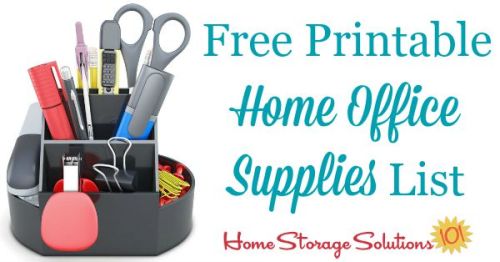 Free printable home office supplies list to make sure you've got everything you need at your fingertips for home paperwork and other general needs {on Home Storage Solutions 101}