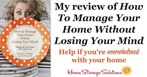 Here's my review of the book, How To Manage Your Home Without Losing Your Mind, by my friend Dana White. It's practical, real world advice for anyone feeling overwhelmed. Plus, it's funny.