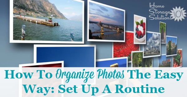 Here are tips for how to organize photos the easy way, for both digital and physical photographs, by setting up a regular routine so the task is never overwhelming, and instead stays fun and enjoyable {on Home Storage Solutions 101}