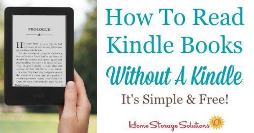 Don't let the lack of a #Kindle reader keep you from getting a book you want. Here's how to read Kindle books even without owning a Kindle or when you don't have this device with you. {on Home Storage Solutions 101} #EBooks #ReadingApp