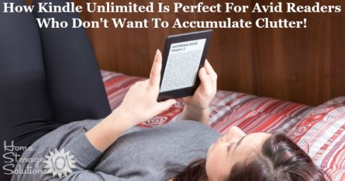 The Kindle Unlimited subscription service is perfect for anyone who enjoys reading a lot, wants to save money while maintaining their reading habit, and wants less physical book clutter, as well as less digital clutter {featured on Home Storage Solutions 101}