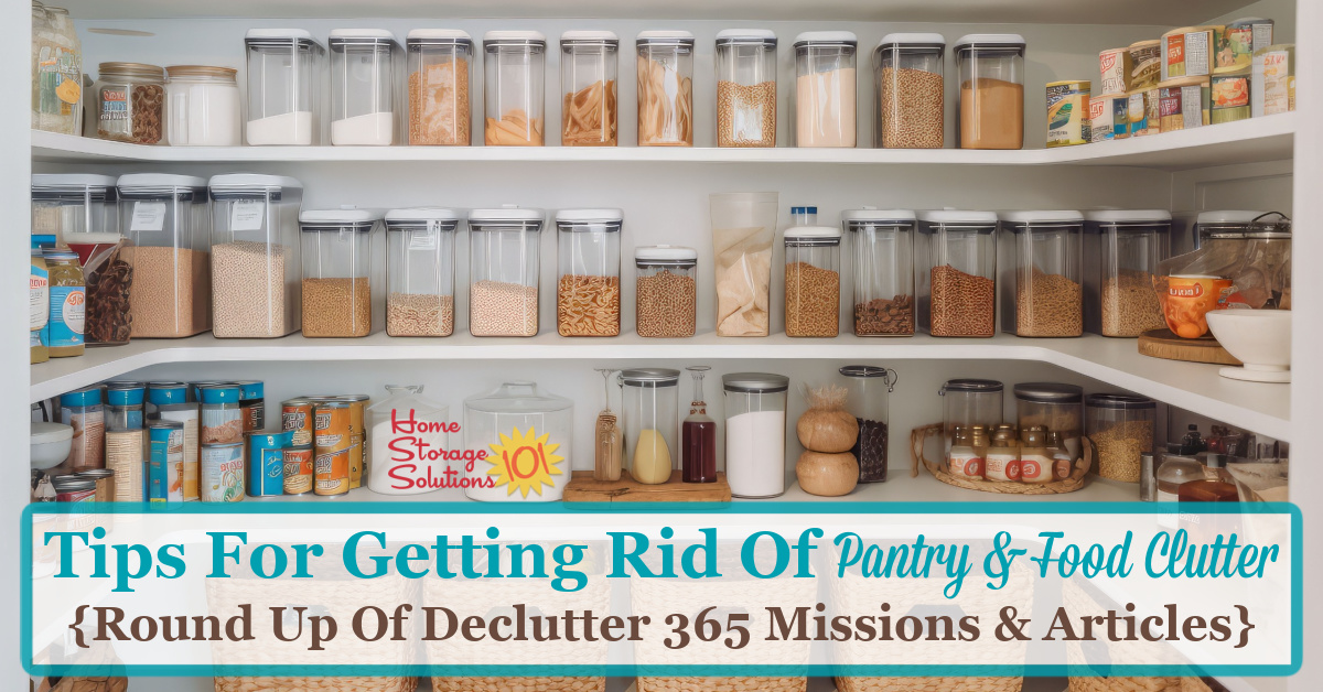 Here is a checklist of pantry and food clutter items to consider getting rid of, plus a round up of Declutter 365 missions and articles to help you accomplish these tasks {on Home Storage Solutions 101}