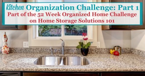 In the kitchen organization challenge you'll get step by step instructions for how to organize all aspects of your kitchen, specifically focusing this week on flat surfaces such as countertops, the sink area, and kitchen table, and then the following week on the drawers and cabinets {part of the 52 Week Organized Home Challenge on Home Storage Solutions 101} #52WeekChallenge #OrganizedHome #KitchenOrganization