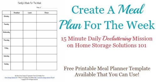 Today's #Declutter365 mission is to create a meal plan for the week. You can use this free printable weekly meal planner template for planning breakfast, lunch and dinner for the entire week {courtesy of Home Storage Solutions 101}