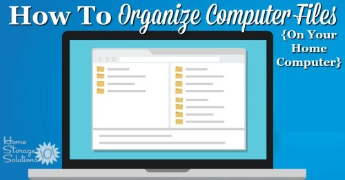 Here is how to organize computer files on your home computer in an easy to set up and use system, that allows you to find the documents, photos and other files you wish to find quickly and easily as needed {on Home Storage Solutions 101}