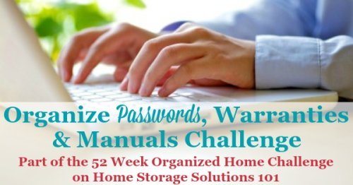 How to organize passwords, warranties and owner's manuals, so you don't have to waste time trying to remember each website's password anymore, and can find your paperwork to reference when you need {part of the 52 Week Organized Home Challenge on Home Storage Solutions 101}