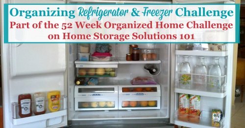 Step by step instructions for organizing your refrigerator and freezer, including decluttering tips and storage solutions {part of the 52 Week Organized Home Challenge on Home Storage Solutions 101} #OrganizedHome #KitchenOrganization #OrganizingTips