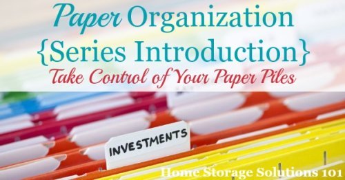 The ultimate paper organization series, with tips for dealing with paper clutter, systems and habits for dealing with paper as it comes in the door, plus organization tips for many types of paper that is common in the home {on Home Storage Solutions 101}