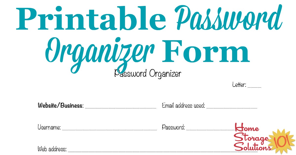 Free printable password organizer form to help you keep track of hard to remember passwords for accounts all over the web {courtesy of Home Storage Solutions 101} #PasswordOrganizerForm #PasswordOrganizer #OrganizePasswords