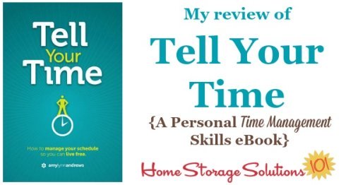 Here's my review of the Kindle ebook, Tell Your Time, which is all about personal time management skills. It's a very quick read, and focuses on time management for parents, including moms, and has lots of practical and real life advice {on Home Storage Solutions 101}
