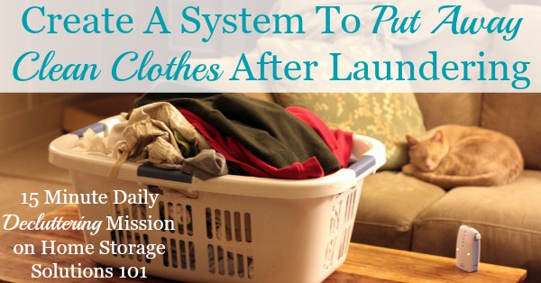 If you are often searching for something to wear amongst large piles of clean clothes here's tips for how to create a system to put away laundry to make the whole laundry process easier for you, plus how to make it a habit.