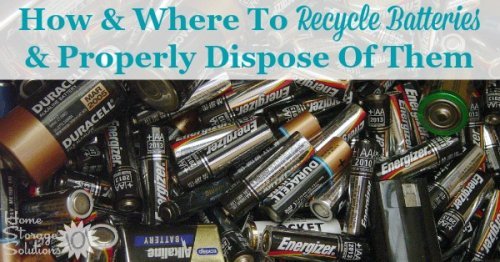 How and where to recycle batteries found commonly around your home, while decluttering or just everyday as needed {on Home Storage Solutions 101}