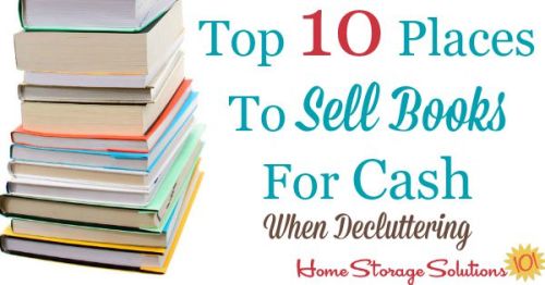 Top 10 places to sell books for cash when decluttering {on Home Storage Solutions 101}