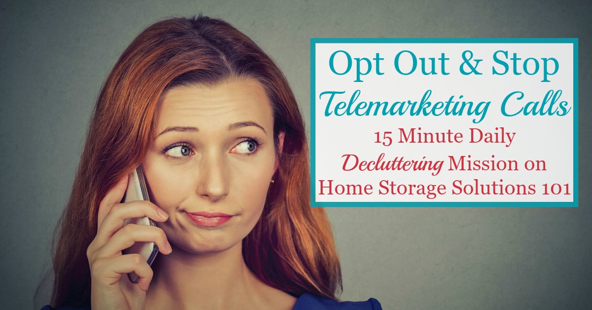 How to opt out and stop telemarketing calls, at least to the extent possible, so you don't have to deal with so many unwanted and annoying marketing calls from now on {a #Declutter365 mission on Home Storage Solutions 101}