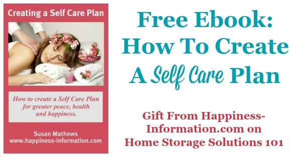Free ebook about taking care of yourself, for greater peace, health and happiness, called Creating a Self-Care Plan (available exclusively on Home Storage Solutions 101)