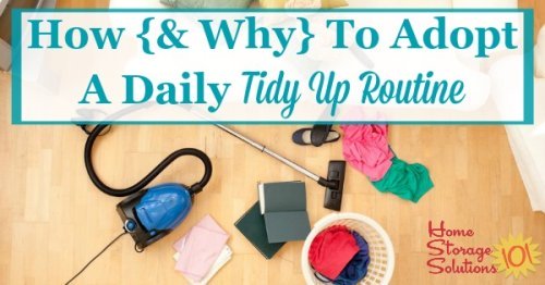 If you want to keep your home clean and free of clutter and mess, you need to adopt a daily tidy up routine. Find out how to do it here {on Home Storage Solutions 101}