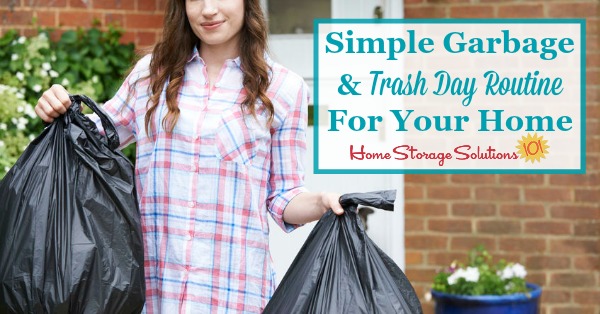 Here is a simple garbage and trash day routine to adopt in your home, to make getting trash and recycling out of your home easier than ever {on Home Storage Solutions 101}