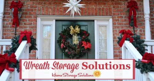 Ideas and tips for wreath storage that keep Christmas and other seasonal wreaths clean, dust free, and from warping or getting smashed while in storage {on Home Storage Solutions 101} #ChristmasStorage #HolidayStorage #WreathStorage