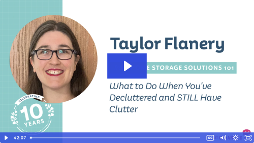 Taylor's Get Organized HQ workshop: What to do when you've decluttered and still have clutter