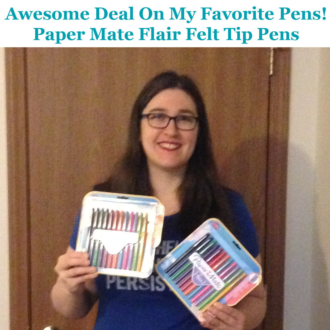 Taylor holding my favorite pens, the Paper Mate flairs