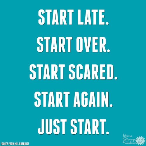 Start again as soon as you realize you've missed one or more Declutter 365 missions. Go ahead and start late, start over, start scared, start again, just start. {on Home Storage Solutions 101} #Declutter365 #StartDecluttering