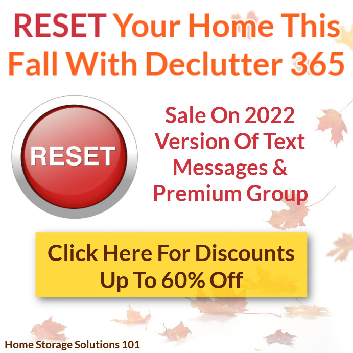 RESET your home this fall with Declutter 365: Sale on 2022 version of text messages and premium group, up to 60% off RESET your home this fall with Declutter 365: Sale on 2022 version of text messages and premium group, up to 60% off
