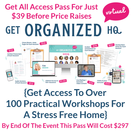 Click here to learn more about the All Access Pass for Get Organized HQ 2025 for just $39, for a limited time