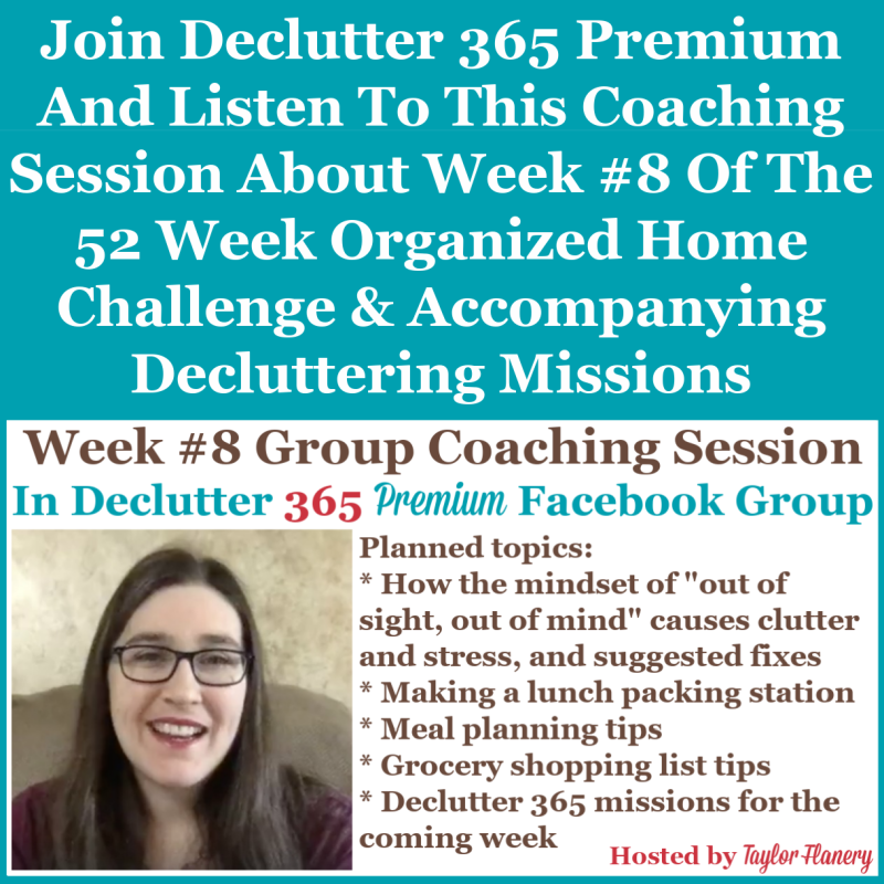 Join Declutter 365 premium and listen to this coaching session about Week #8 of the 52 Week Organized Home Challenge and accompanying decluttering missions, about meal planning, as well as about decluttering and organizing other areas of your home {on Home Storage Solutions 101}